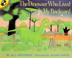 The Dinosaur Who Lived In My Backyard