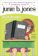 Junie B. Jones, First Grader (at Last!): A Junie B. Jones Book, #18 (Bound for Schools & Libraries)