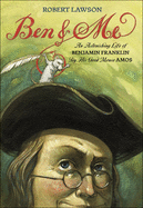 Ben and Me: A New and Astonishing Life of Benjamin Franklin as Written by His Good Mouse Amos (Turtleback School & Library)