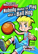 Nobody Wants to Play with a Ball Hog