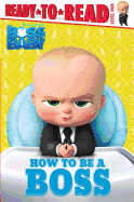 How to Be a Boss