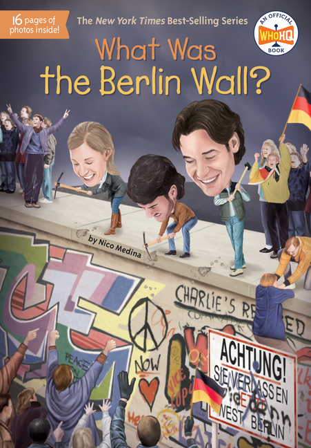 What Was the Berlin Wall? by Nico Medina (What Was . . . ?)