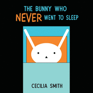 The Bunny Who Never Went to Sleep