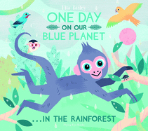 One Day on Our Blue Planet... in the Rainforest